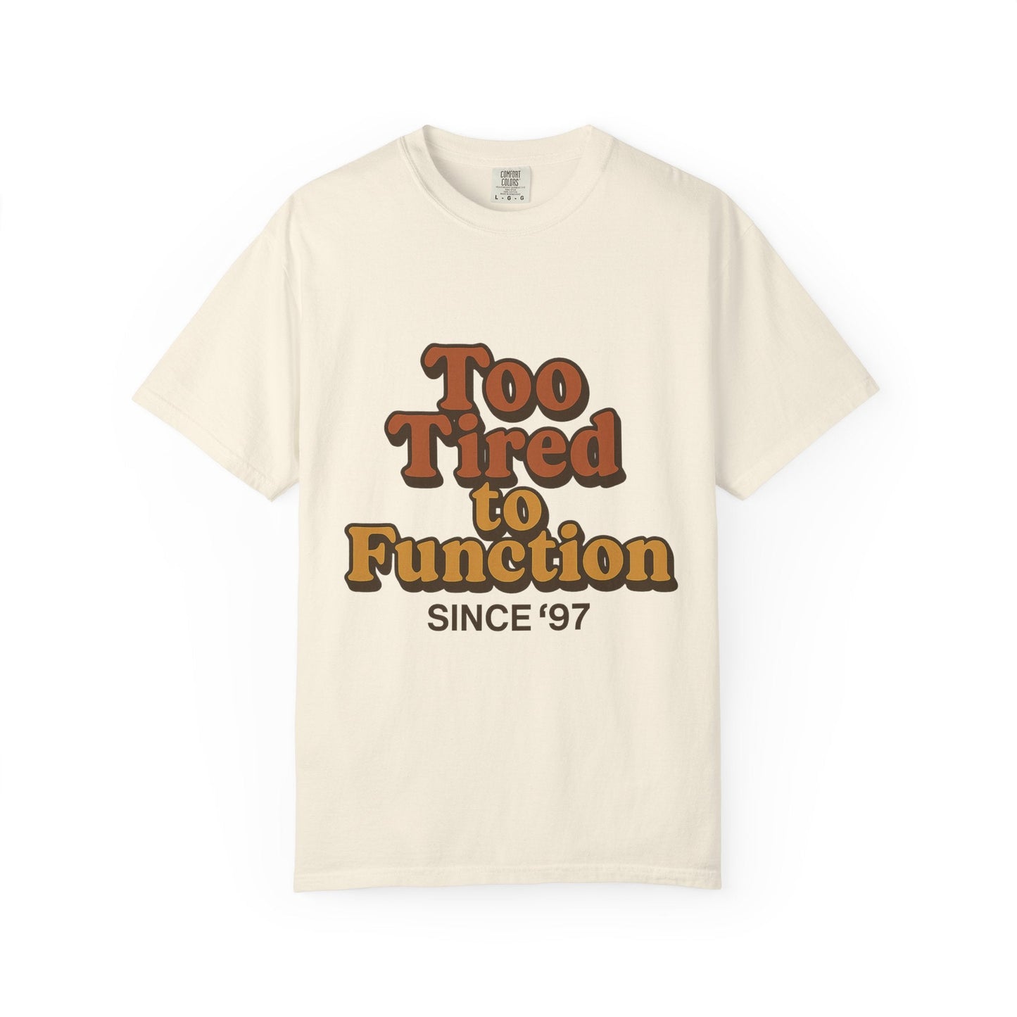 Too Tired to Function T-Shirt – Retro Unisex Graphic Tee | Funny Gift for Friends | 90s - Inspired Humor Shirt - The Buy Boom