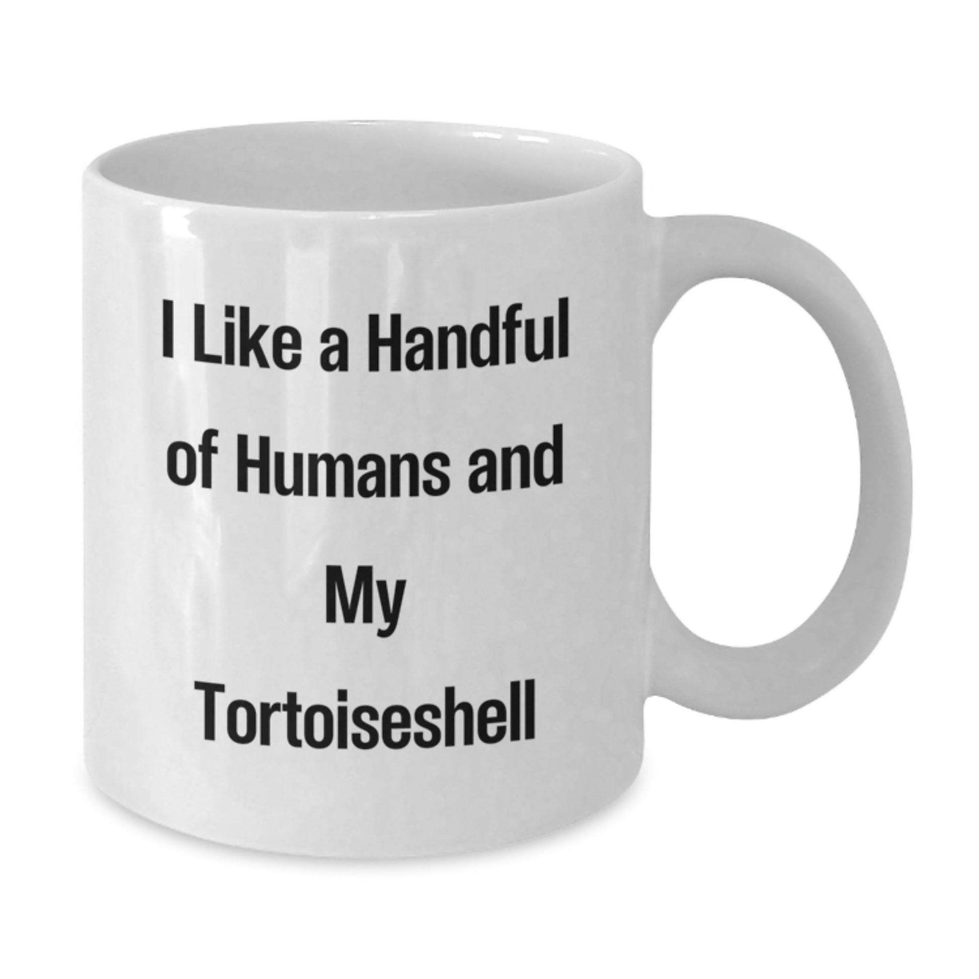 Tortoiseshell Cat Lovers Funny Coffee Mugs Gifts from Friends for Birthday, I Like A Handful Of Humans And My Tortoiseshell, White Ceramic 11oz or 15oz - The Buy Boom
