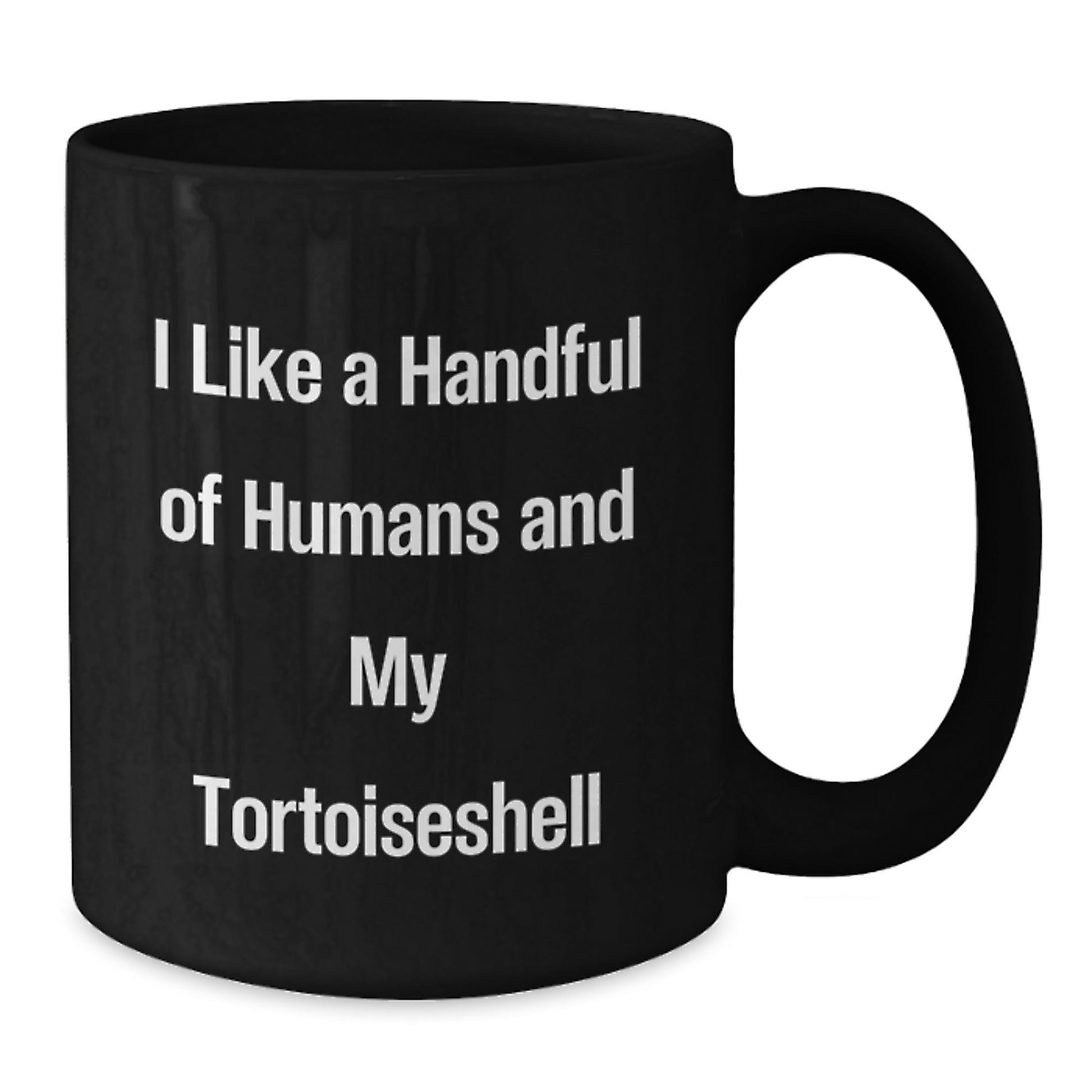 Tortoiseshell Cat Lovers Gifts, I Like A Handful Of Humans And My Tortoiseshell | Funny Black Coffee Mug for Birthday, Gifts from Friends, Gifts for Tortoiseshell Cat Enthusiasts - The Buy Boom