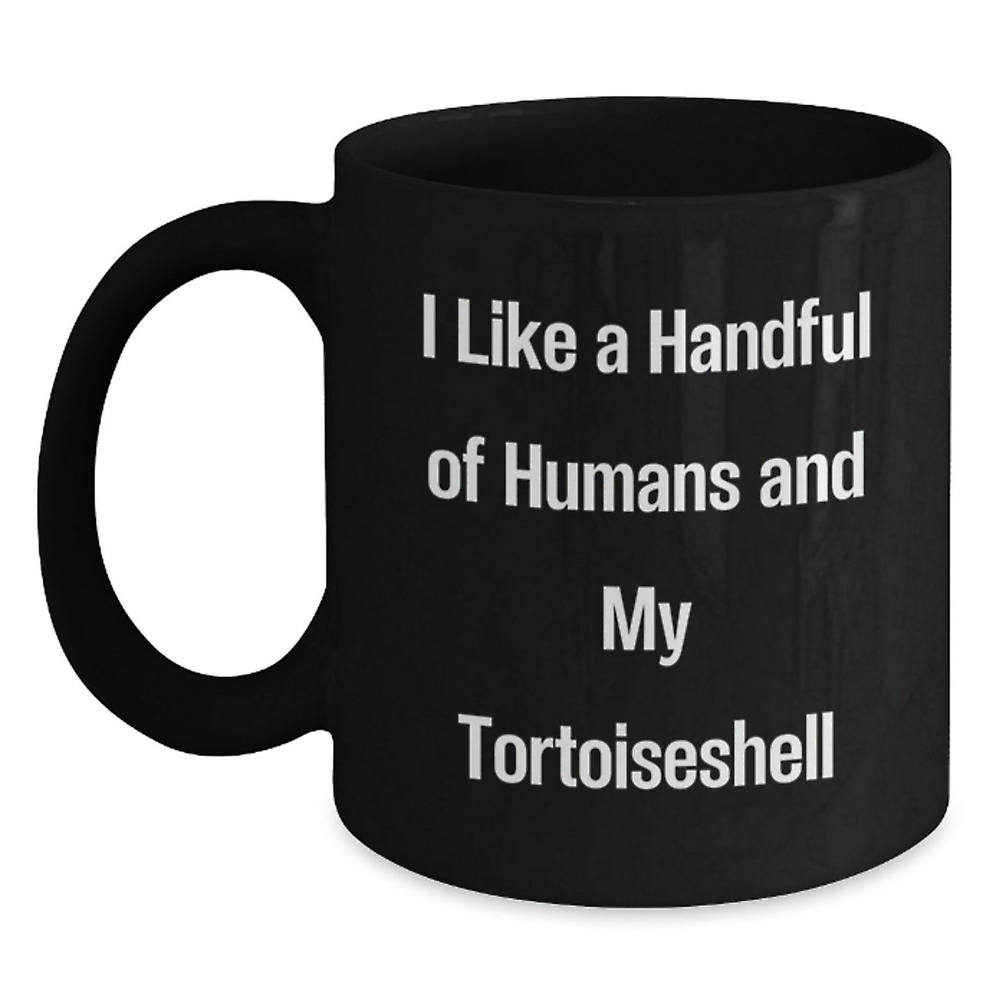 Tortoiseshell Cat Lovers Gifts, I Like A Handful Of Humans And My Tortoiseshell | Funny Black Coffee Mug for Birthday, Gifts from Friends, Gifts for Tortoiseshell Cat Enthusiasts - The Buy Boom