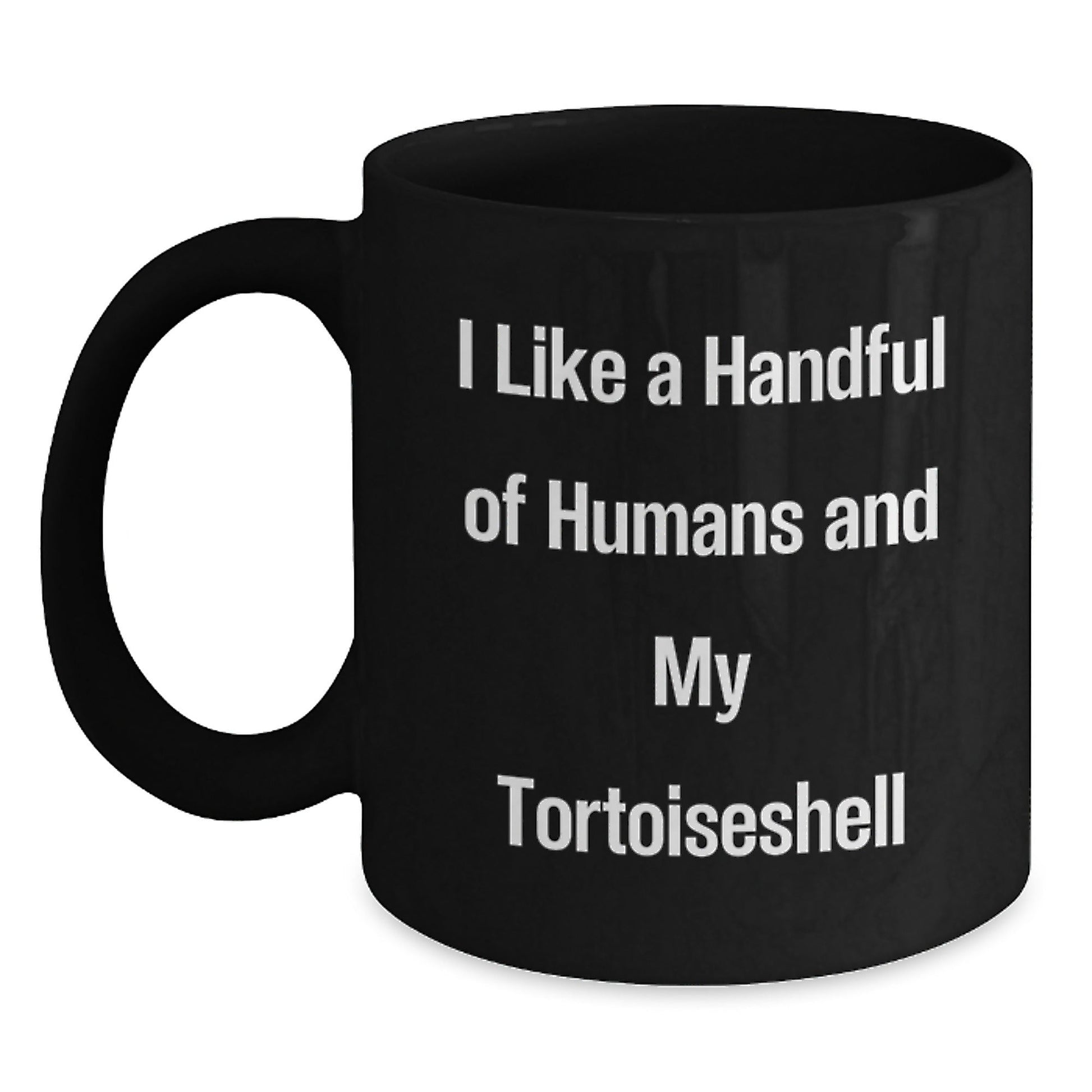 Tortoiseshell Cat Lovers Gifts, I Like A Handful Of Humans And My Tortoiseshell | Funny Black Coffee Mug for Birthday, Gifts from Friends, Gifts for Tortoiseshell Cat Enthusiasts - The Buy Boom