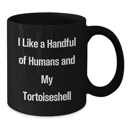 Tortoiseshell Cat Lovers Gifts, I Like A Handful Of Humans And My Tortoiseshell | Funny Black Coffee Mug for Birthday, Gifts from Friends, Gifts for Tortoiseshell Cat Enthusiasts - The Buy Boom