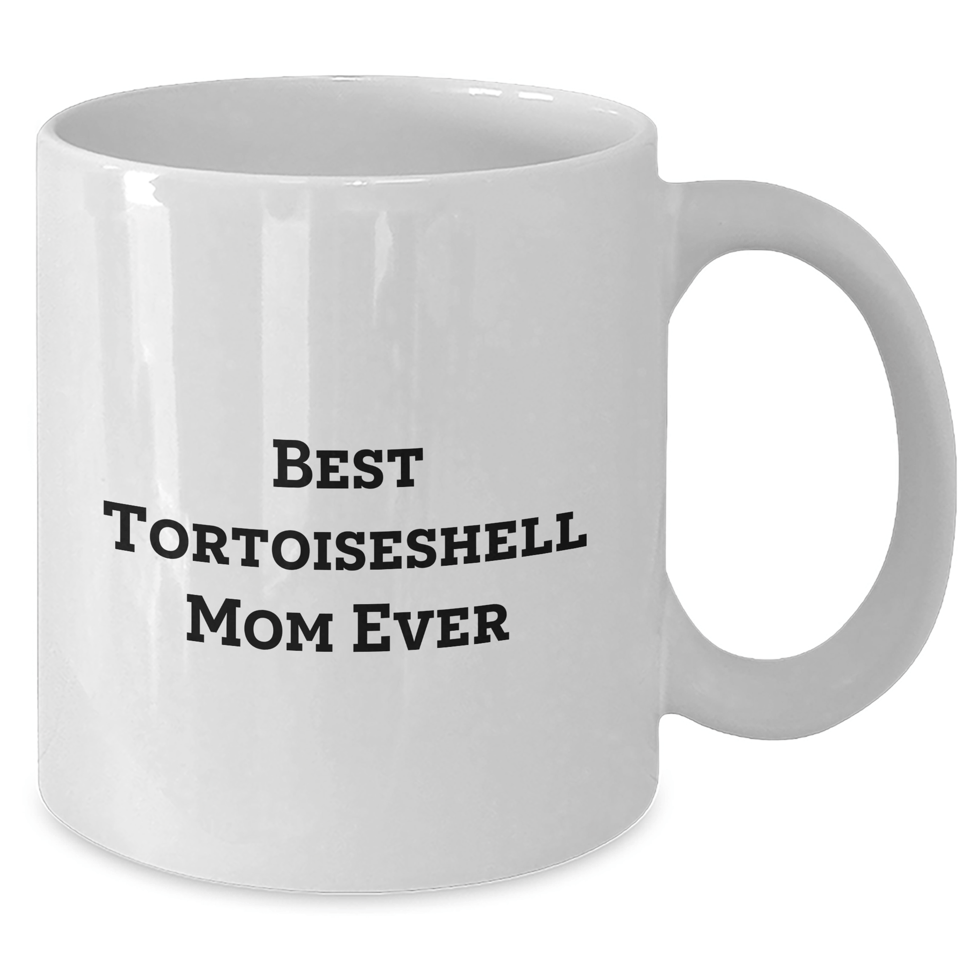Tortoiseshell Cat Mom Ever Funny White Coffee Mug Gifts from Friends to Family for Father's Day - The Buy Boom