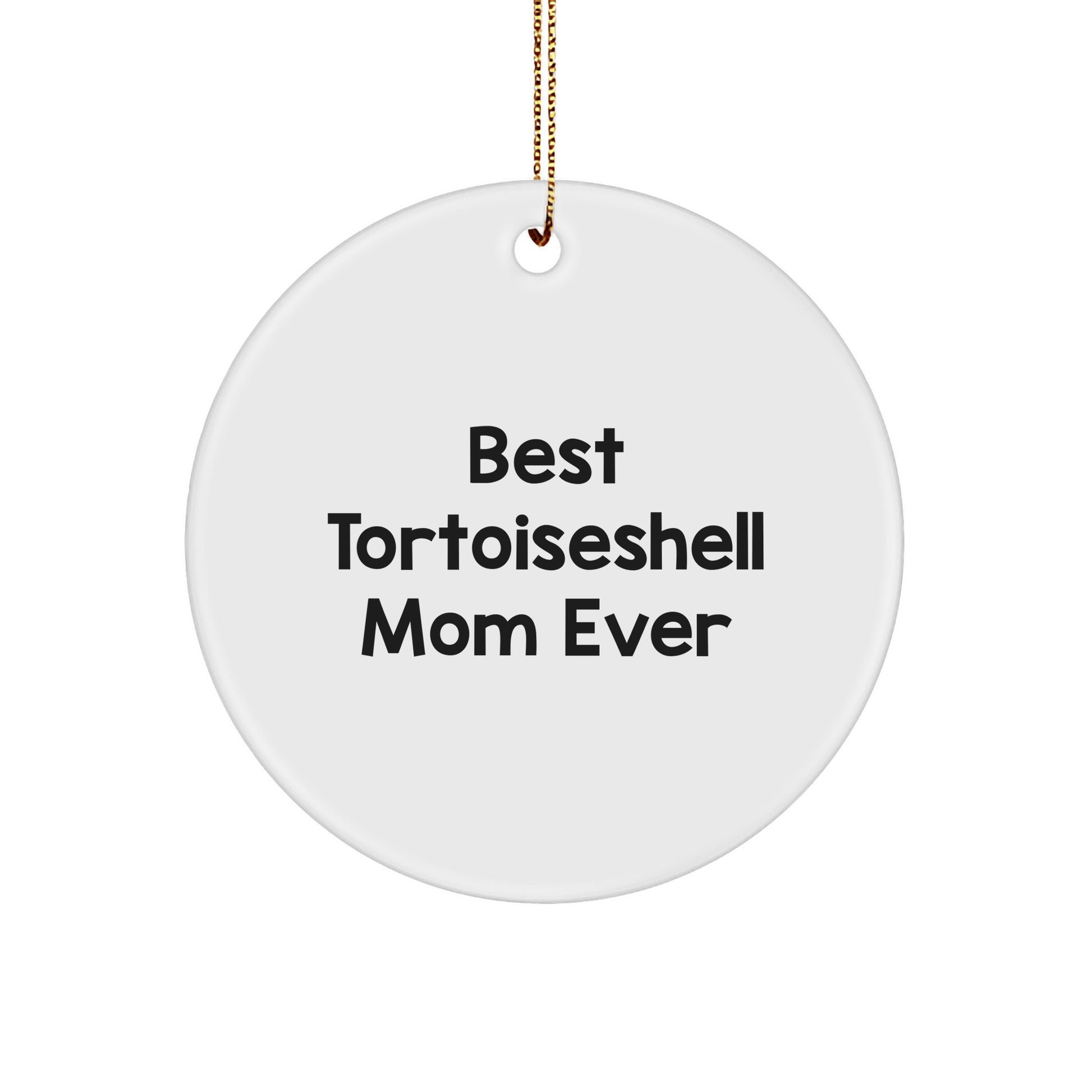 Tortoiseshell Cat Mom Gifts for Family Friends - 'Best Tortoiseshell Mom Ever' Circle Ornament for Christmas - The Buy Boom