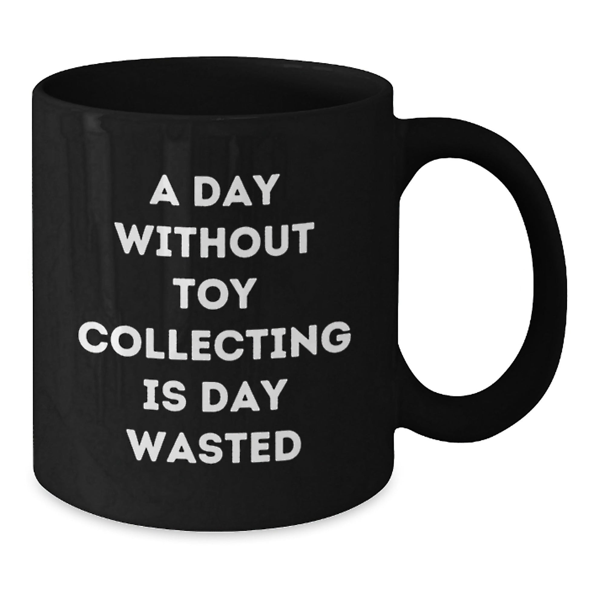Toy Collecting Gifts for Friends, Funny 'A Day Without Toy Collecting Is Day Wasted' Black Coffee Mug, Birthday Unique Gifts from Friends to Family - The Buy Boom