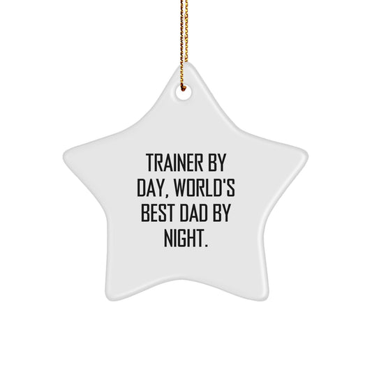 Trainer By Day, World's Best Dad By Night - Funny Star Ornament Gift for Men, Gifts from Dad to Trainer, Perfect for Christmas Unique Gifts - The Buy Boom