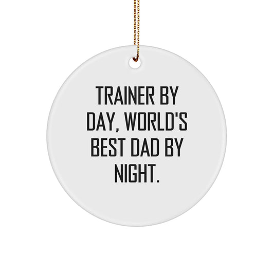 Trainer By Day, World's Best Dad By Night. Gifts from Family for Trainer Circle Ornament, Funny Christmas Decorations - The Buy Boom