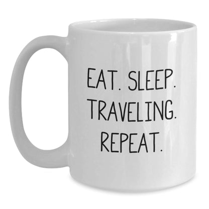 Traveling Adventures White Coffee Mug, Funny Gift for Graduation, Eat. Sleep. Traveling. Repeat. - Gifts from Friends for Traveling Enthusiasts - The Buy Boom