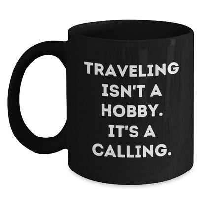 Traveling Isn't A Hobby Gifts for Traveling Men and Women, Funny Black Coffee Mugs, Christmas Unique Gifts from Friends and Family - The Buy Boom