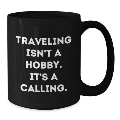 Traveling Isn't A Hobby Gifts for Traveling Men and Women, Funny Black Coffee Mugs, Christmas Unique Gifts from Friends and Family - The Buy Boom