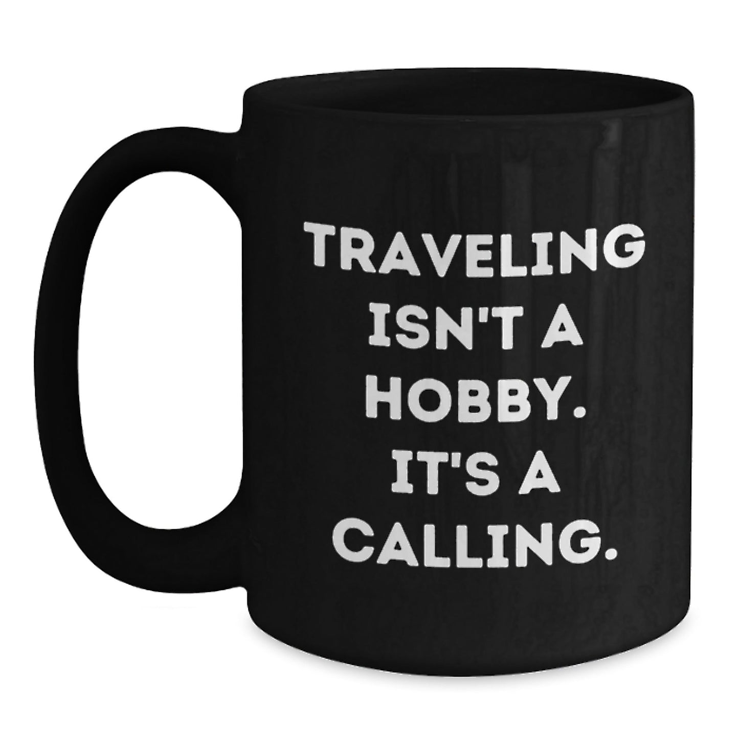Traveling Isn't A Hobby Gifts for Traveling Men and Women, Funny Black Coffee Mugs, Christmas Unique Gifts from Friends and Family - The Buy Boom