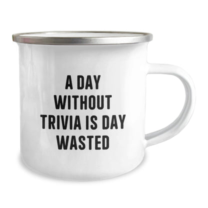 Trivia Lovers' Camping Mug, Funny Quote 'A Day Without Trivia Is Day Wasted', Gifts from Friends or Family for Birthday, 12 oz Stainless Steel with Enamel Finish - The Buy Boom