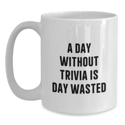 Trivia Lovers' Delight, Funny Quote, White Coffee Mug, Gifts from Friends for Trivia Enthusiasts, A Day Without Trivia Is Day Wasted - The Buy Boom