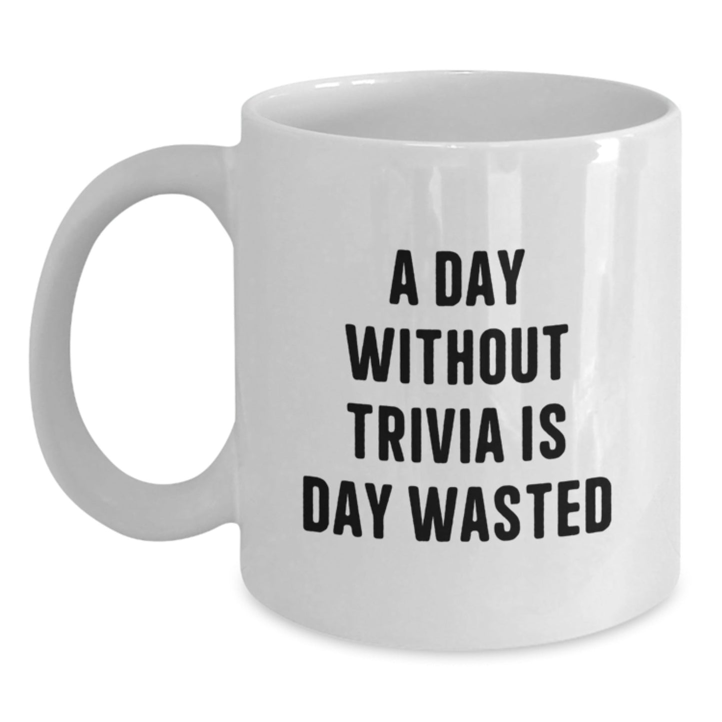 Trivia Lovers' Delight, Funny Quote, White Coffee Mug, Gifts from Friends for Trivia Enthusiasts, A Day Without Trivia Is Day Wasted - The Buy Boom