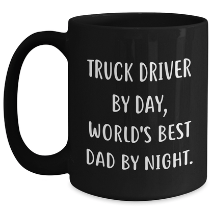 Truck Driver Gifts, Funny Black Coffee Mug - 'Truck Driver By Day, World's Best Dad By Night.' - Gifts from Family to Truck Driver - The Buy Boom