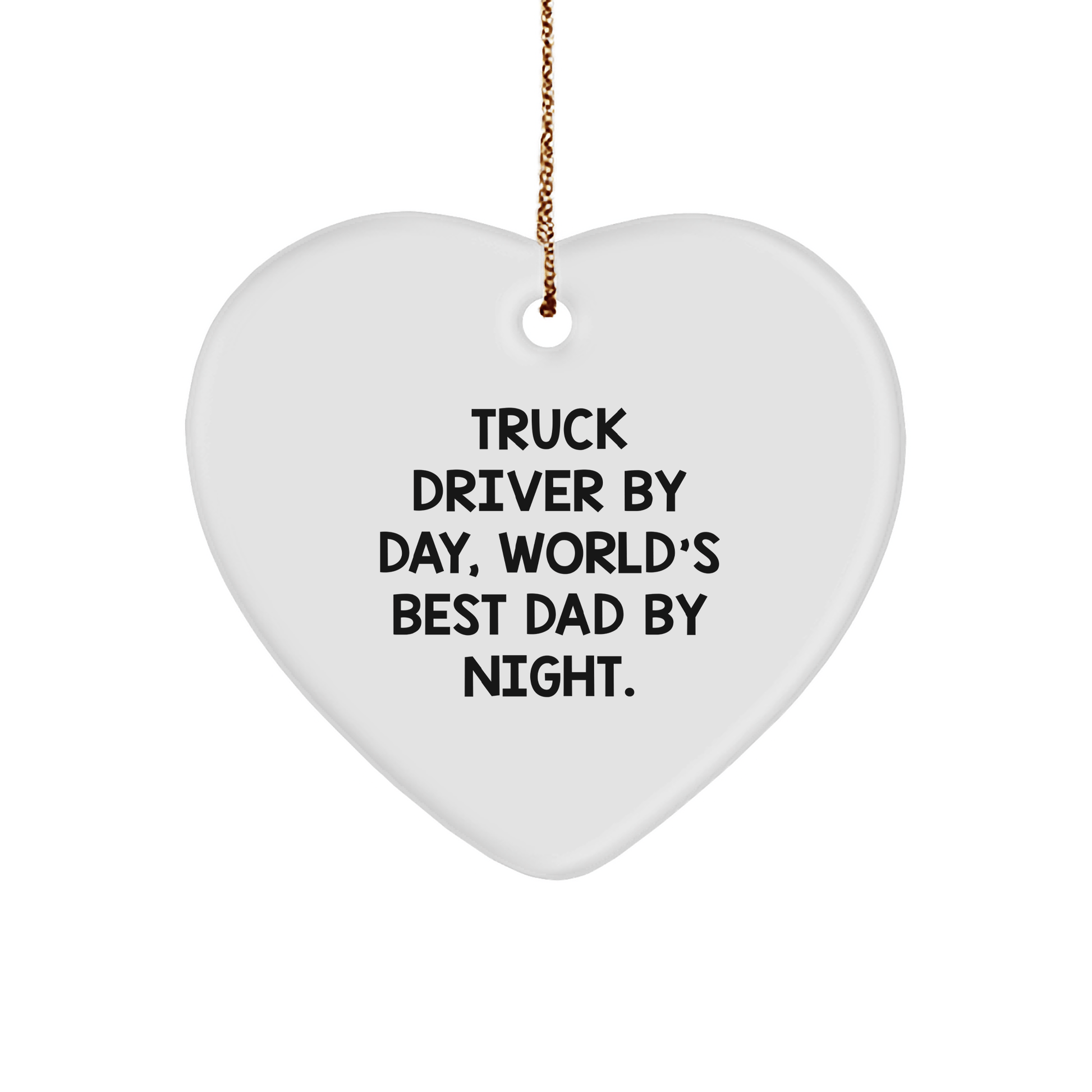 Truck Driver Gifts, Funny Heart Ornament, 'Truck Driver By Day, World's Best Dad By Night.' - Christmas Unique Gifts from Men to Friends - The Buy Boom