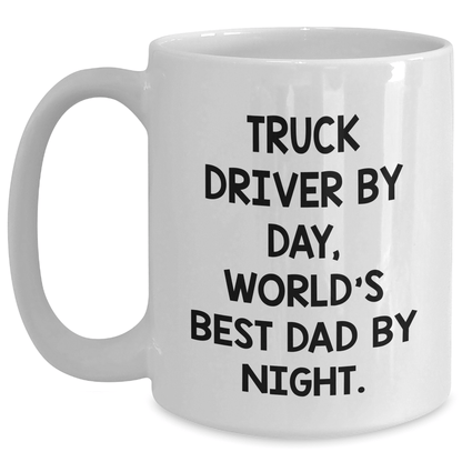 Truck Driver Gifts, Funny Quote White Coffee Mug, Gifts from Family for Truck Driver By Day, World's Best Dad By Night. - The Buy Boom