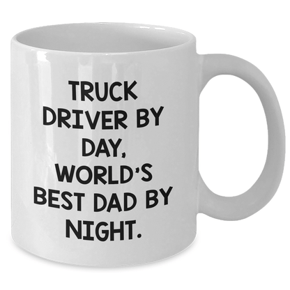 Truck Driver Gifts, Funny Quote White Coffee Mug, Gifts from Family for Truck Driver By Day, World's Best Dad By Night. - The Buy Boom