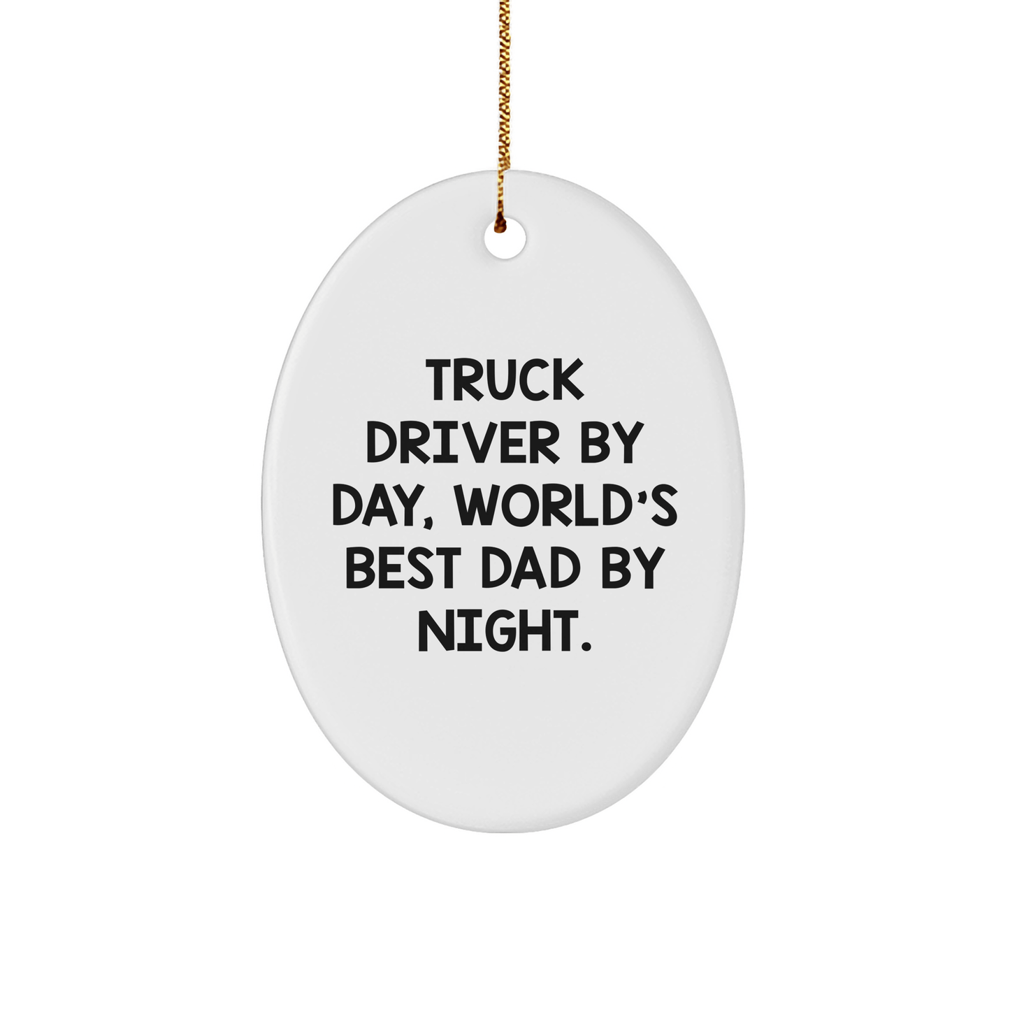 Truck Driver Gifts - Oval Ornament - 'By Day, World's Best Dad By Night.' - Unique Christmas Unique Gifts from Family to Men - The Buy Boom