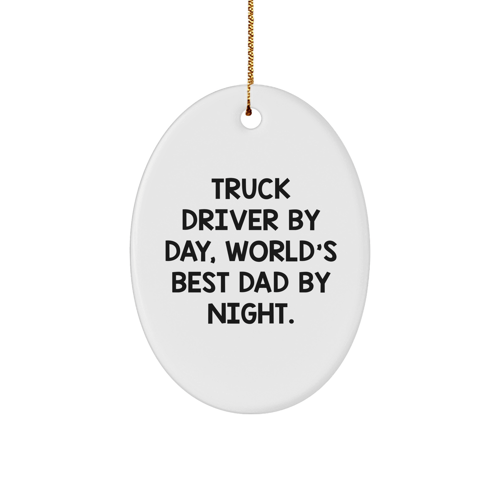 Truck Driver Gifts - Oval Ornament - 'By Day, World's Best Dad By Night.' - Unique Christmas Unique Gifts from Family to Men - The Buy Boom