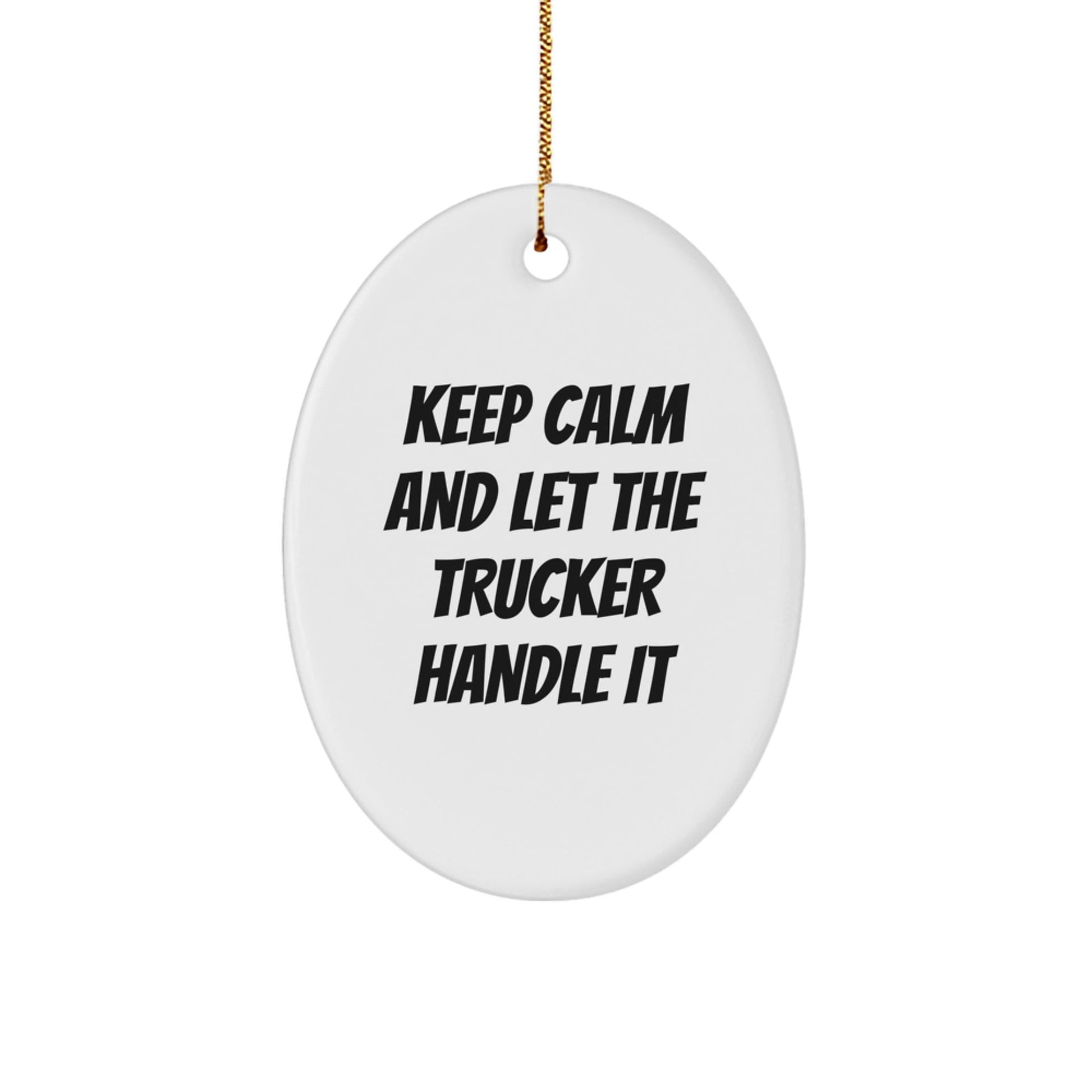 Trucker Gifts from Men, Keep Calm Oval Ornament for Trucker, Funny Christmas Memorable Presents for Friends - The Buy Boom