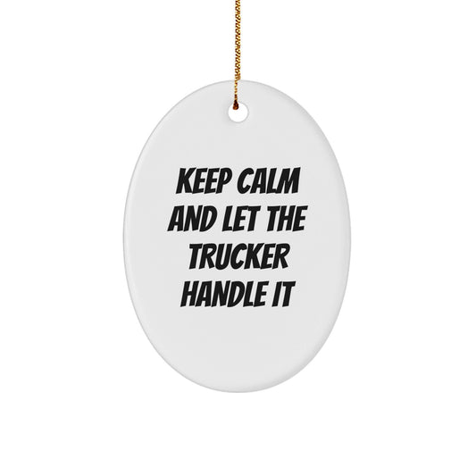 Trucker Gifts from Men, Keep Calm Oval Ornament for Trucker, Funny Christmas Memorable Presents for Friends - The Buy Boom