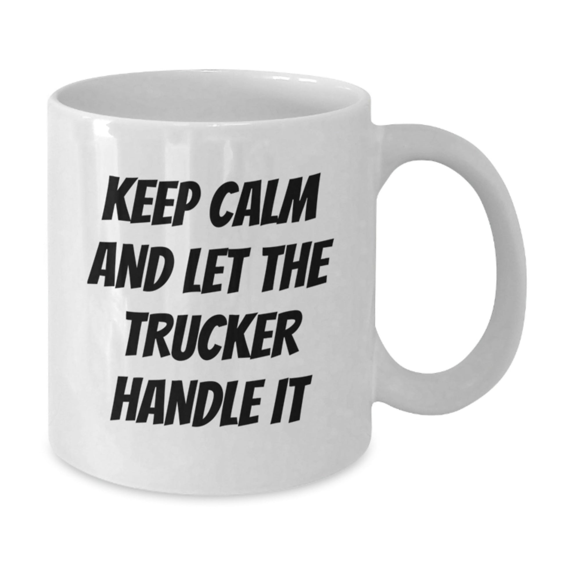Trucker Humor Gifts for Birthday, Funny White Coffee Mug - Keep Calm And Let The Trucker Handle It, Gifts from Friends, Gifts for Trucker, Perfect Birthday Unique Gift - The Buy Boom