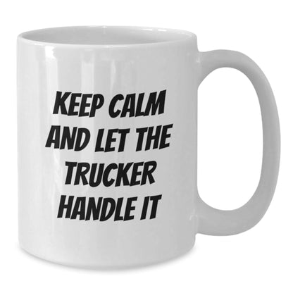 Trucker Humor Gifts for Birthday, Funny White Coffee Mug - Keep Calm And Let The Trucker Handle It, Gifts from Friends, Gifts for Trucker, Perfect Birthday Unique Gift - The Buy Boom