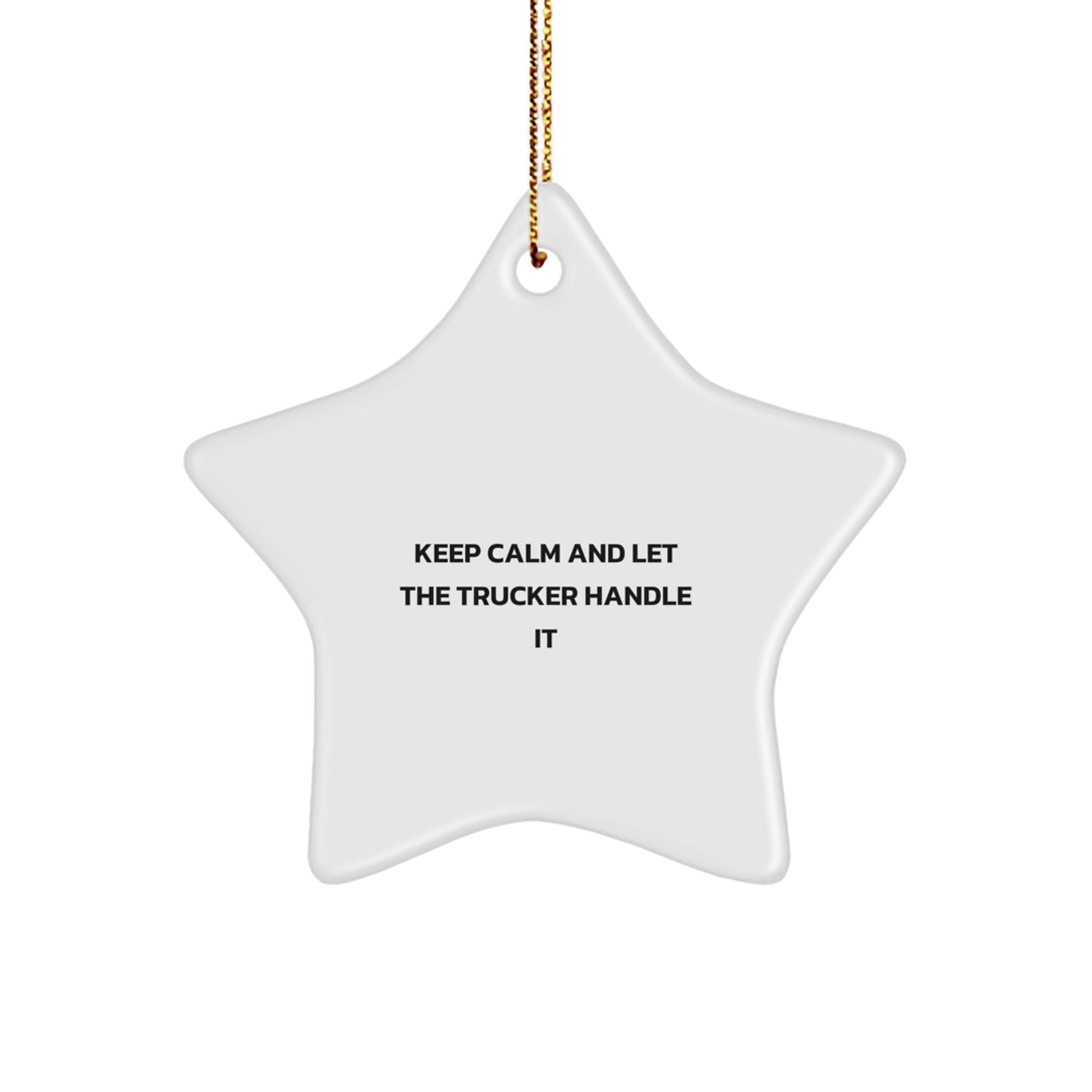 Trucker Star Ornament Gifts from Friends for Christmas - Keep Calm And Let The Trucker Handle It, Funny Trucker Gifts, Trucker Christmas Decorations, Star Ornament - The Buy Boom