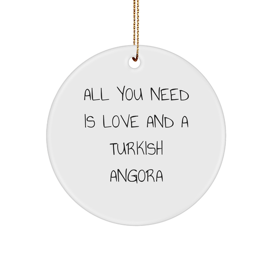 Turkish Angora Cat Lover's Gift, Circle Ornament with 'All You Need Is Love And A Turkish Angora' Quote, Gifts from Friends for Family, Christmas Unique Present - The Buy Boom