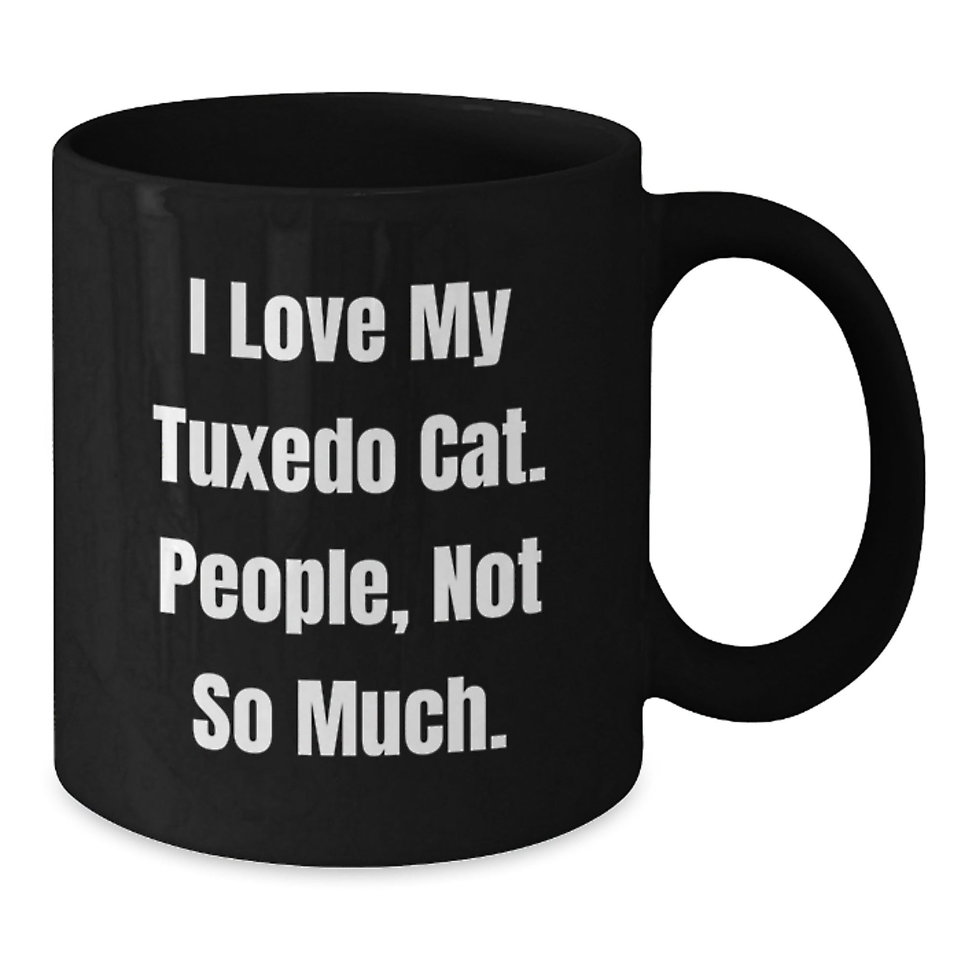 Tuxedo Cat Lovers' Funny Gifts from Friends - 'I Love My Tuxedo Cat. People, Not So Much.' Black Coffee Mug for Graduation - The Buy Boom