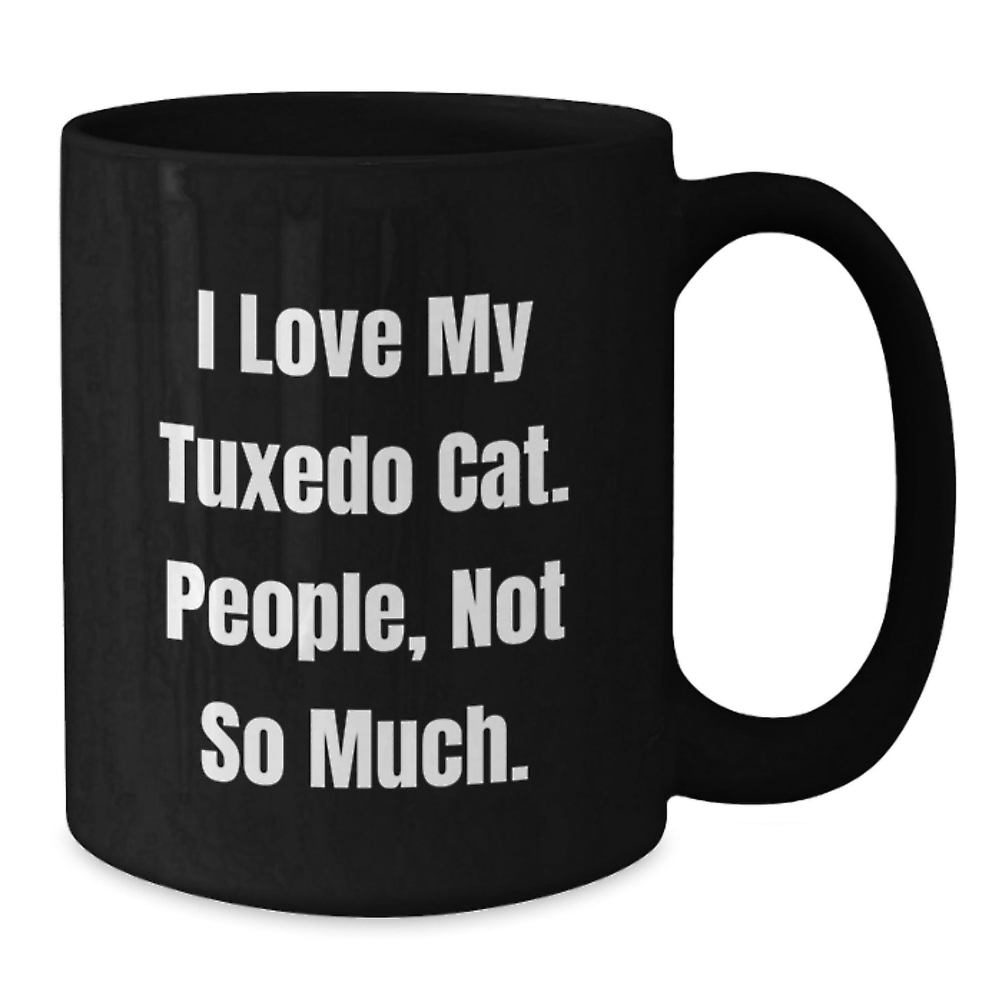 Tuxedo Cat Lovers' Funny Gifts from Friends - 'I Love My Tuxedo Cat. People, Not So Much.' Black Coffee Mug for Graduation - The Buy Boom