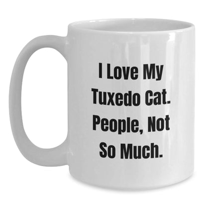 Tuxedo Cat Lovers Gift, Funny Quote I Love My Tuxedo Cat People Not So Much, White Coffee Mug for Graduation, Ceramic, Microwave, Dishwasher Safe, Gifts from Friends, Family, Coworkers - The Buy Boom