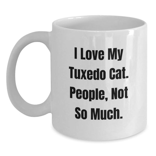 Tuxedo Cat Lovers Gift, Funny Quote I Love My Tuxedo Cat People Not So Much, White Coffee Mug for Graduation, Ceramic, Microwave, Dishwasher Safe, Gifts from Friends, Family, Coworkers - The Buy Boom