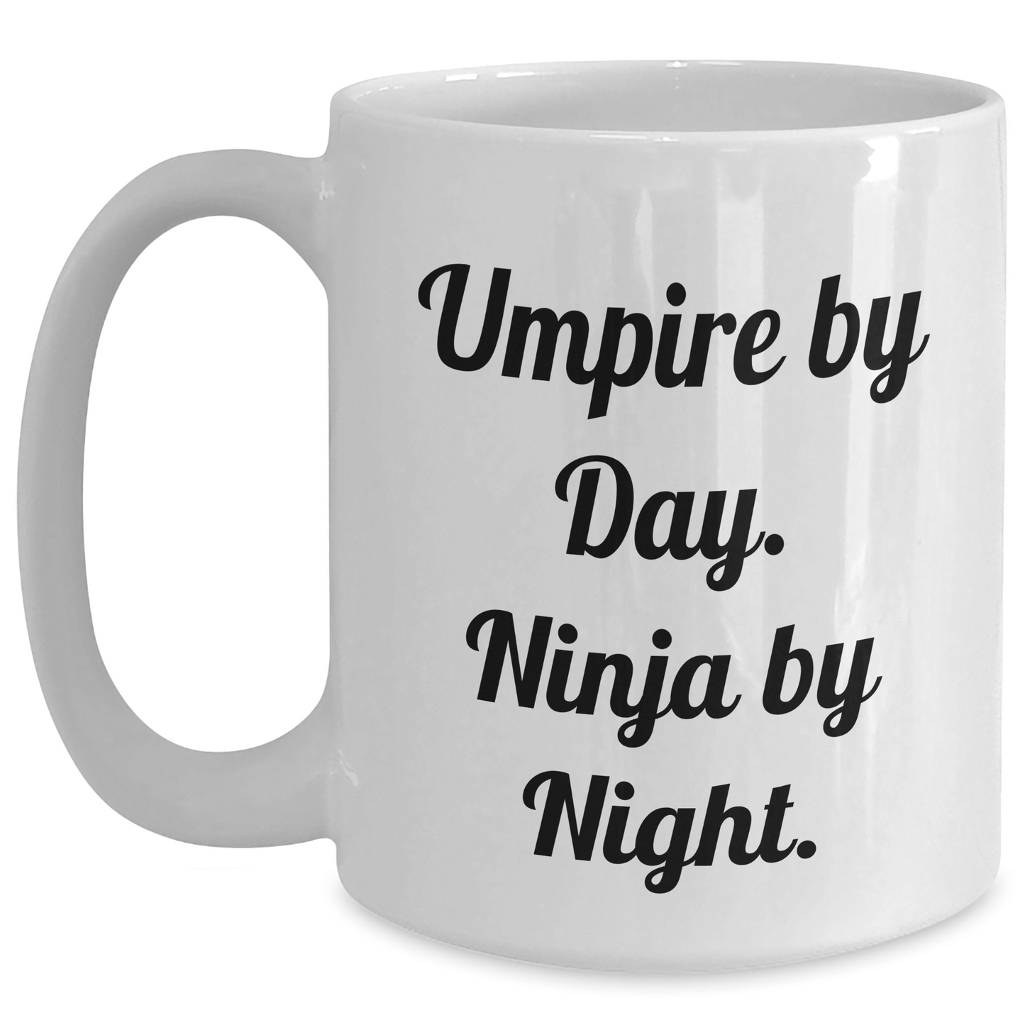 Umpire by Day Ninja by Night – Funny White Coffee Mug Gift - The Buy Boom