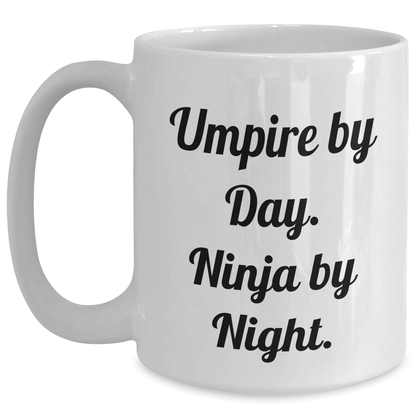 Umpire by Day Ninja by Night – Funny White Coffee Mug Gift - The Buy Boom