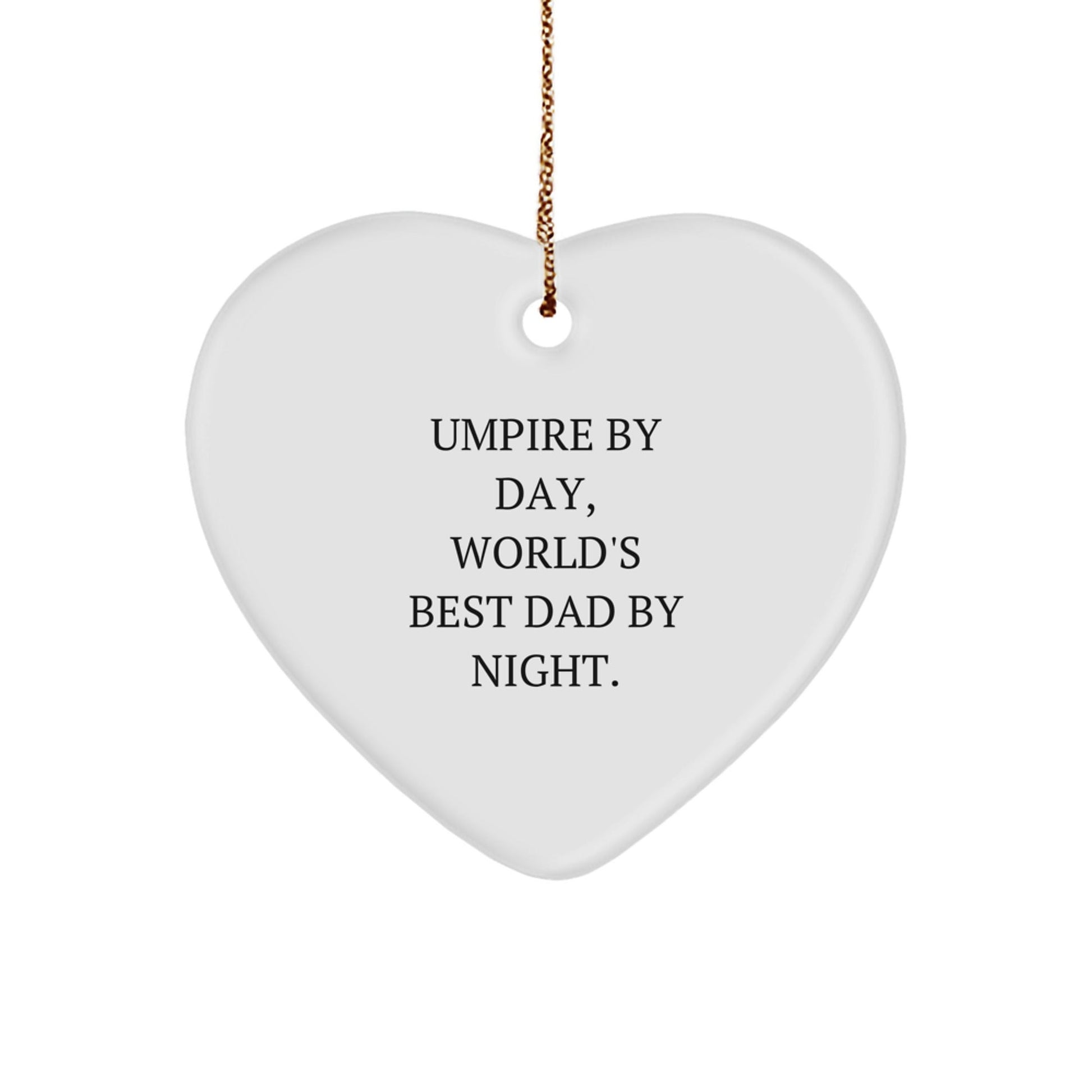 Umpire Gifts by Day, World's Best Dad Gifts by Night, Heart Ornament for Christmas, Gifts from Dad to Umpire, Umpire Heart Ornament, Funny Quotes, Heart - Shaped Gift - The Buy Boom