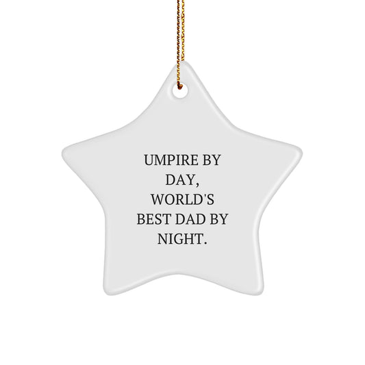 Umpire Gifts from Dad, Umpire By Day, World's Best Dad Star Ornament, Christmas Unique Gifts for Men, Friends, or Family - The Buy Boom