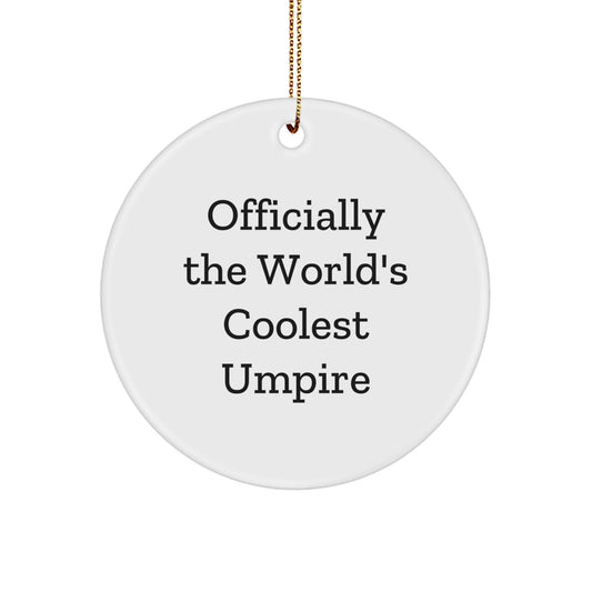 Umpire Gifts from Friends for Umpire, Coolest Christmas Circle Ornament Officially The World's, Funny Quote - The Buy Boom