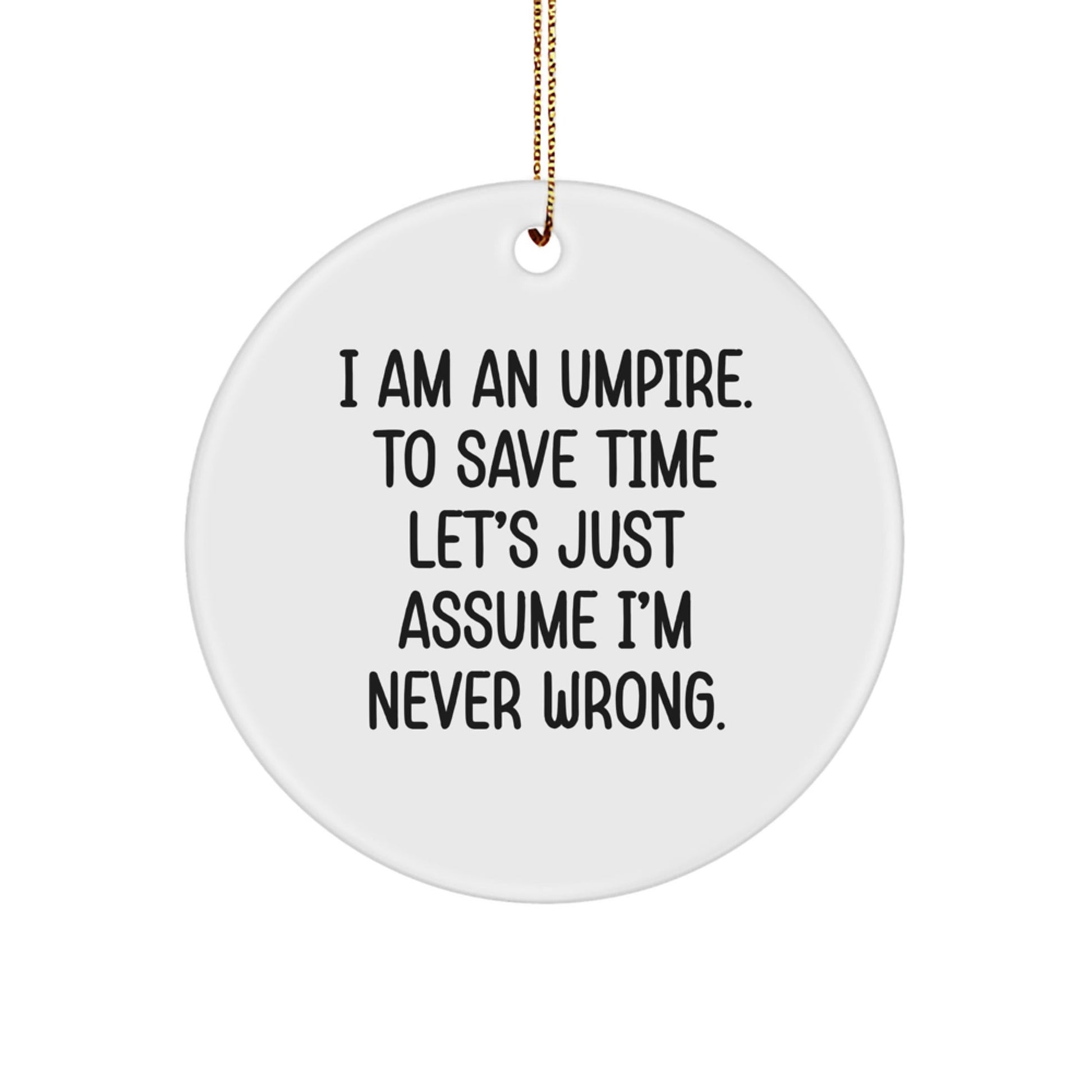 Umpire Gifts, Funny Circle Ornament, Christmas Umpire Quote, Gifts from Friends, Gifts for Umpire - The Buy Boom