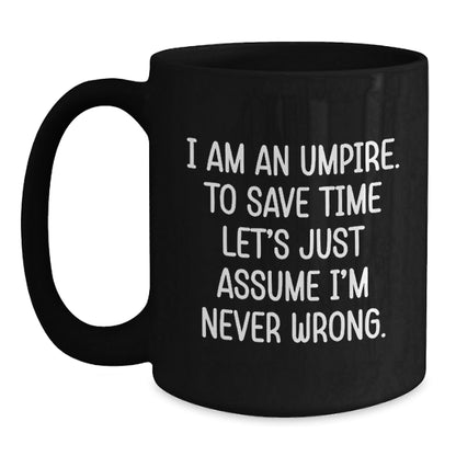 Umpire Humor Gifts from Friends for Umpire Graduation, Funny Black Coffee Mug, I Am An Umpire - The Buy Boom