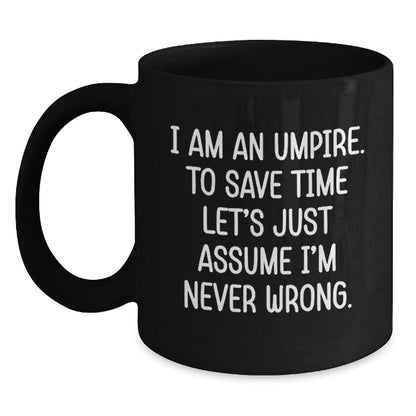 Umpire Humor Gifts from Friends for Umpire Graduation, Funny Black Coffee Mug, I Am An Umpire - The Buy Boom