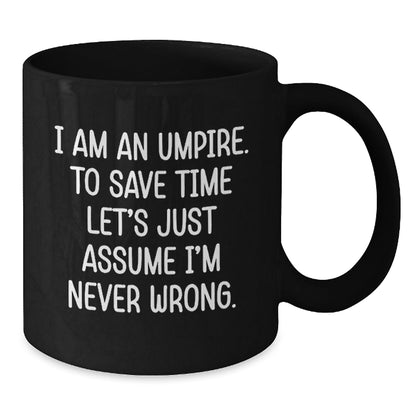 Umpire Humor Gifts from Friends for Umpire Graduation, Funny Black Coffee Mug, I Am An Umpire - The Buy Boom