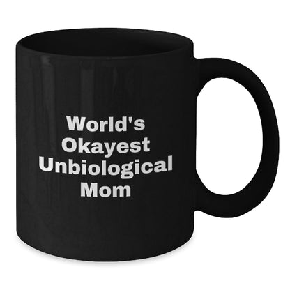 Unbiological Mom Gifts from Friends, Women, or Family - World's Okayest Unbiological Mom Black Coffee Mug, Funny Quote, Birthday Unique Gifts for Her - The Buy Boom
