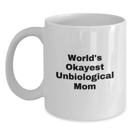 Unbiological Mom Gifts, Funny Quote White Coffee Mug, Gifts from Family, Okayest Unbiological Mom Birthday Unique Presents for Her - The Buy Boom