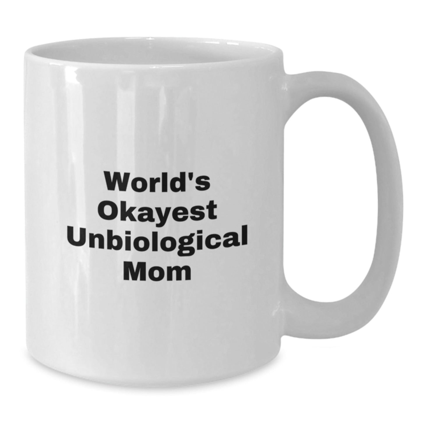 Unbiological Mom Gifts, Funny Quote White Coffee Mug, Gifts from Family, Okayest Unbiological Mom Birthday Unique Presents for Her - The Buy Boom