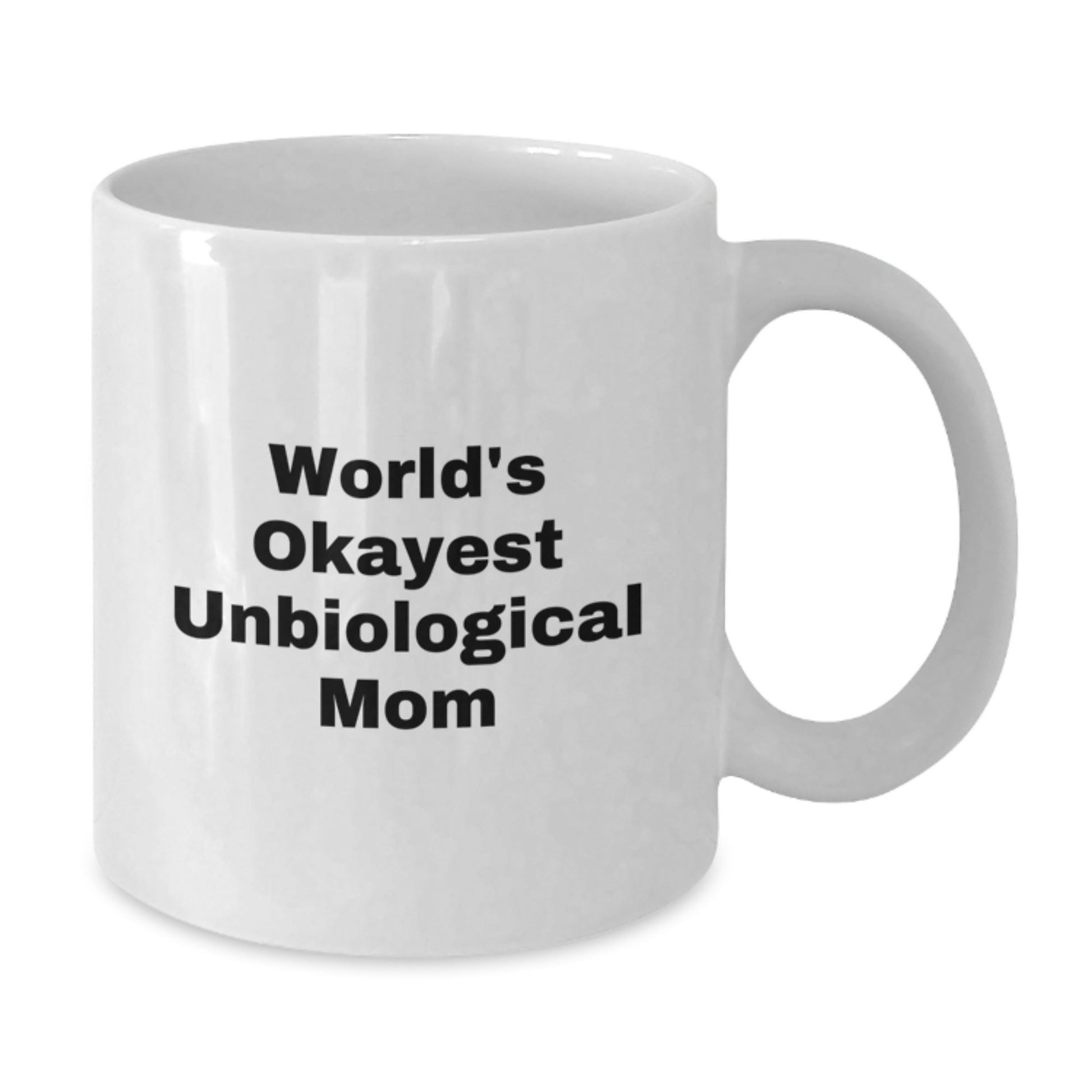 Unbiological Mom Gifts, Funny Quote White Coffee Mug, Gifts from Family, Okayest Unbiological Mom Birthday Unique Presents for Her - The Buy Boom