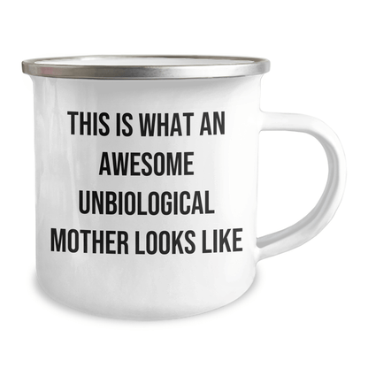 Unbiological Mother Gifts from Friends, Unbiological Mother Looks Awesome with Camping Mug, Funny Quote, Father's Day Unique Gifts - The Buy Boom