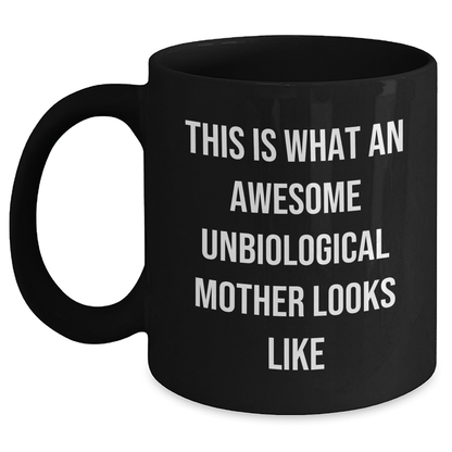 Unbiological Mother Gifts from Men to Awesome Unbiological Mother, Funny Quote Black Coffee Mug for Unbiological Mother, Father's Day Unique Gifts - The Buy Boom