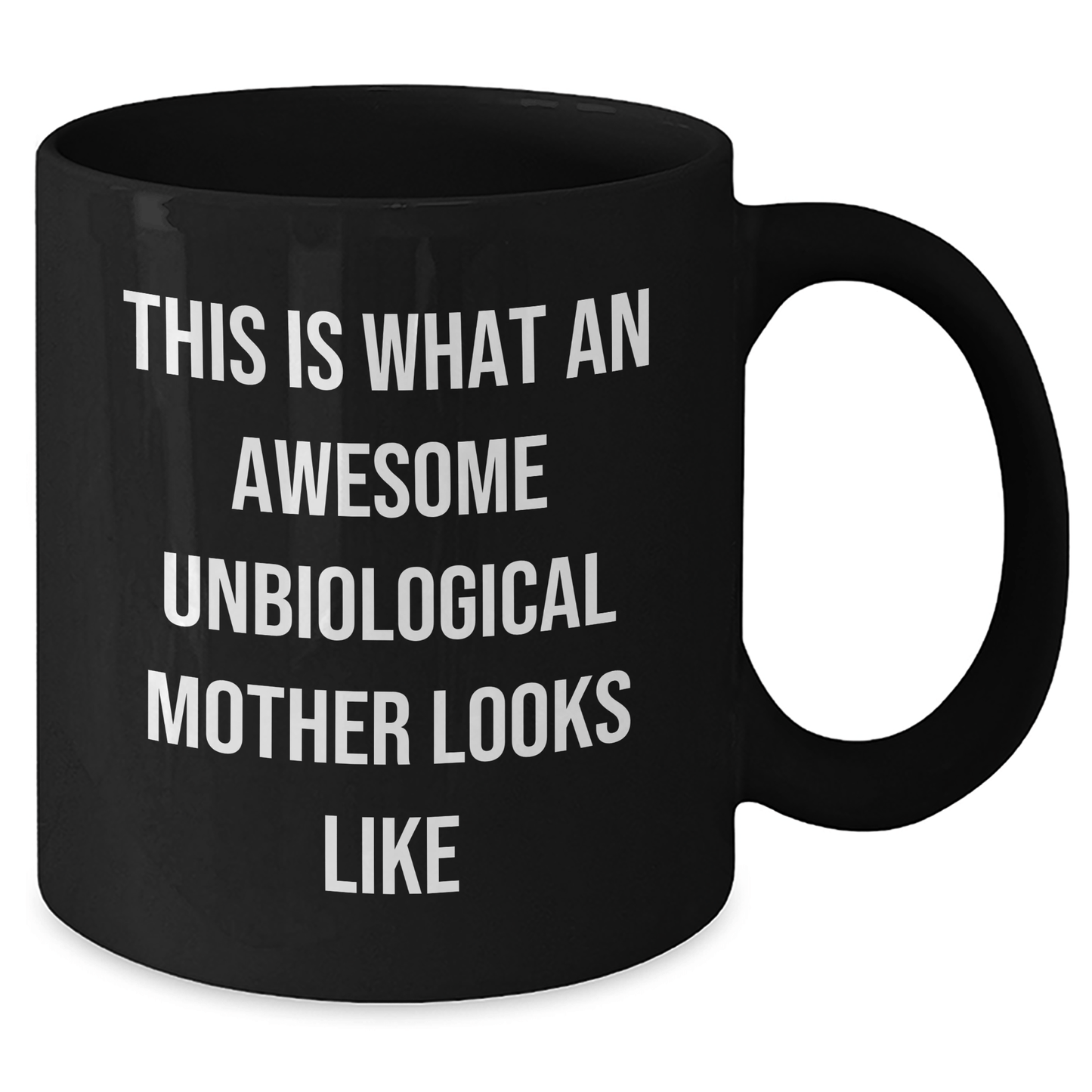 Unbiological Mother Gifts from Men to Awesome Unbiological Mother, Funny Quote Black Coffee Mug for Unbiological Mother, Father's Day Unique Gifts - The Buy Boom